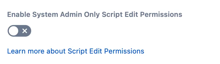 The Enable System Admin Only Script Edit Permissions toggle.
