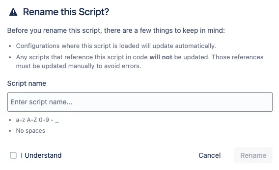Script renaming confirmation dialog showing warning message, script name field, I Understand checkbox, and Rename and Cancel buttons.