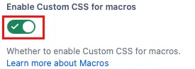 The Enable Custom CSS for macros toggle option.